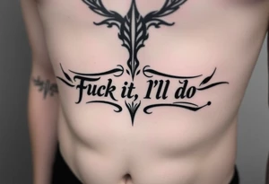 Unreadable “ Fuck it, I’ll do it” text on ribcage . 30 cm long. Kalligraphie mixed with neotribal style. tattoo idea