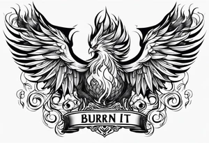 Bold text "BURN IT DOWN" engulfed with flames and smoke of a phoenix tattoo idea