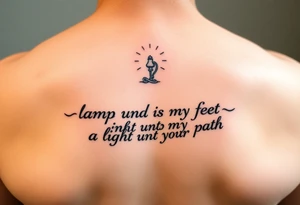 "Thy word is a lamp unto my feet a light unto my path." tattoo idea