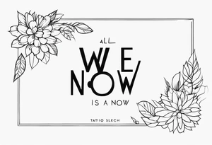 All we have is now tattoo idea