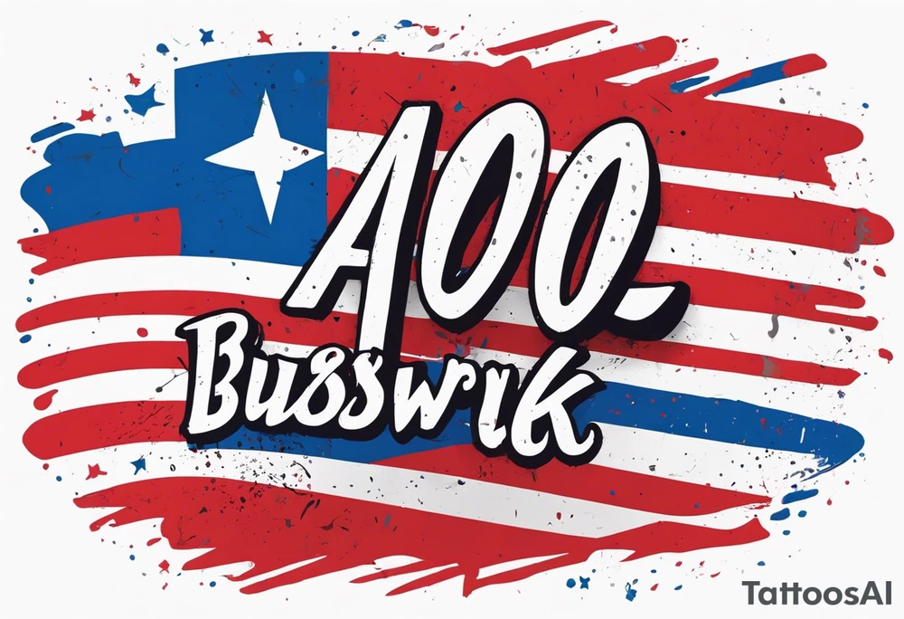 The Puerto Rican Flag with the words under it 
“A.O.” BUSHWICK tattoo idea