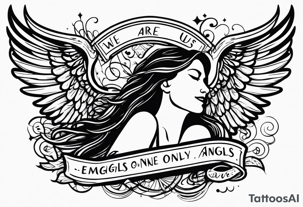 We are each of us angels with only one wing, and we can only fly by embracing one another. tattoo idea