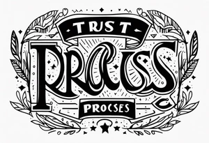 Trust the process tattoo idea