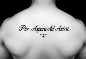 The phrase "Per Aspera Ad Astra" above the knee using Paragone Fancy Aesthetic Serif font. Also add a couple small minor stars at the end of the phrase tattoo idea