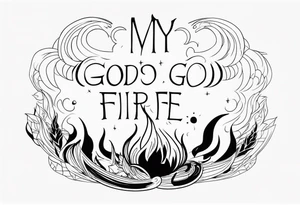 Fine line tatto , a fire with Que quote “ My God is consuming fire “ tattoo idea