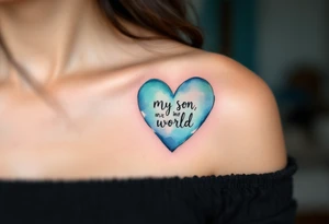A watercolor heart filled with sky blue and mint green, with the words “My Son, My World” in black ink. tattoo idea