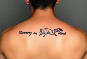 Lyrics to Jackson brownes runnin on empty. “Runnin on empty, runnin blind” with an outline sketch of a running fox in between  the two set of lyrics tattoo idea