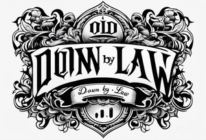 Old English font saying down By Law tattoo idea