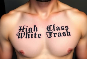 High Class
White Trash tattoo idea