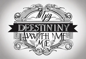 My destiny is always with me!
Always in my thoughts!
                                                                                 Forever in my heart! tattoo idea