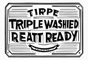 text in a box that says “triple-washed and ready to eat” tattoo idea