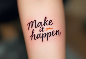 “Make it happen” in bold burgundy ink, underlined by a lightning bolt in burnt orange. tattoo idea