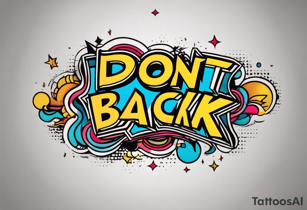 A tattoo with words only. The words are “Don’t look back” tattoo idea