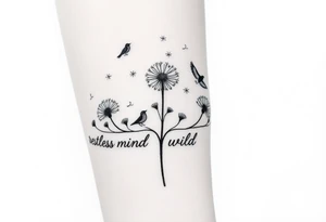 Double Black armband line around the forearm with wildflower dandelions in the middle with birds flying off and dopamine symbol coming off the stem. The words: Restless Mind, Wild Soul, Soft Heart tattoo idea
