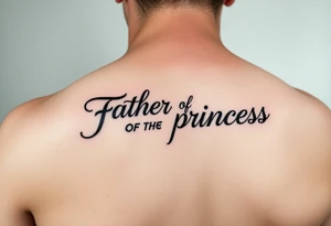 Father of the princess text down the back of arm tattoo idea