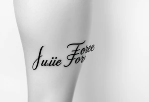 On bottom half of leg the words Julie Forever tattoo idea