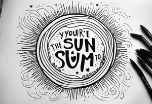 You’re the sun to me tattoo idea
