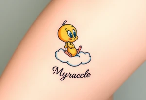 Baby Tweety Bird on a cloud with his head in his hands looking up. Under the cloud in small capital letters is the name Myracle Blessing tattoo idea