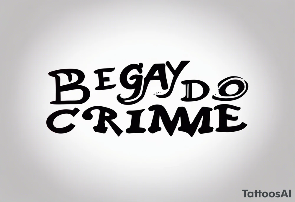 Be gay do crime tattoo idea