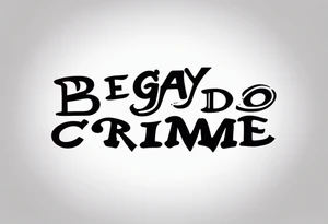 Be gay do crime tattoo idea