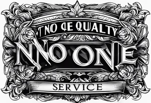 Text "no one service" tattoo idea