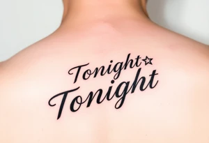 The words, Tonight Tonight in cursive with two stars tattoo idea