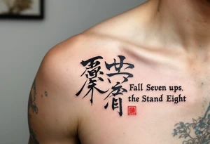 "Fall Seven Times, Stand Up Eight" in Japanese calligraphy style with English underneath, inked in black with red stamps (hanko-style) for contrast. tattoo idea