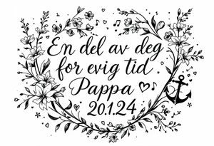 «En del av deg for evig tid
Pappa 20.12.24» Surrounded by long gladiolus, hearts, notes and an anchor tattoo idea