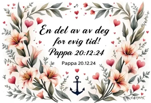 «En del av deg for evig tid!
Pappa 20.12.24» Surrounded by long gladiolus, hearts, notes and an anchor. tattoo idea