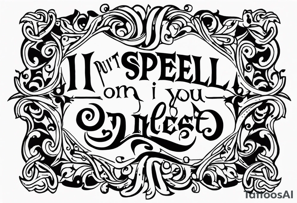i put a spell on you in old english crossing the chest tattoo idea