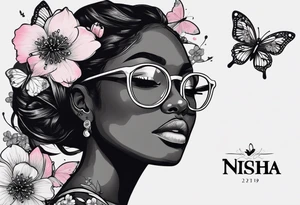 Black dark-skinned Female with glasses with butterflies and sakura blossoms around her with the lettering " Nisha " Underneath lettering "Nisha" Underneath. tattoo idea