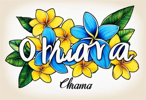 The word ohana surrounded by 
two blue plumerias, two yellow plumerias tattoo idea