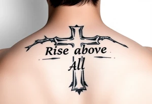 cross tattoo with thorns saying rise above all tattoo idea