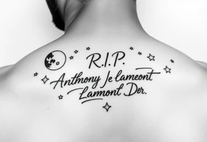 Manly handwriting R.I.P. 
Anthony Lamont Deal Sr surrounded by moons and stars tattoo idea