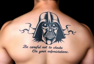 Darth vader Force Choke, “Be Careful Not to Choke On Your Admirations.” tattoo idea