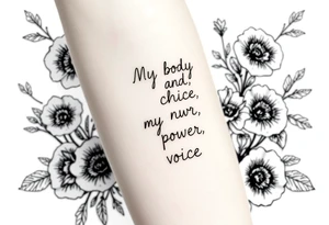 My body, my choice, my power, my voice inside the outline of a Curvy, tattooed woman's body in a frame of flowers tattoo idea