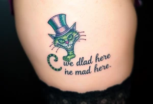 Cheshire cat, Alice in Wonderland,  we are all mad here, top hat, green and purple tattoo idea