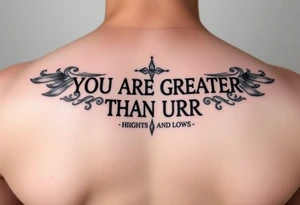 YOU ARE GREATER THAN URR HIGHS AND LOWS tattoo idea