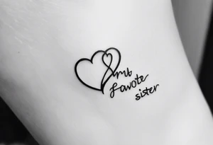 small, delicate tattoo in memory of my sister. Include the handwritten message:  "to my favorite sister" with a single puzzle piece on my ankle. The words can be in the puzzle piece or outside tattoo idea