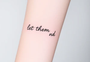 “let them and let me” small dainty fine line tattoo idea