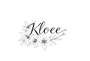 The word Kloee surrounded by lily flowers tattoo idea