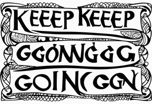 text Keep Going tattoo idea