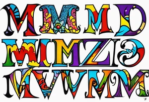 I need a tattoo and it has the letters M, Z, V, M, these are the letters that my children's and husband's names start with. something original tattoo idea