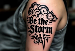 "Be the Storm" in sharp serif font, black ink with storm cloud shading and lightning bolt details in gray. tattoo idea