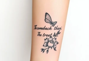 The comeback is better than the fall
Text only tattoo idea