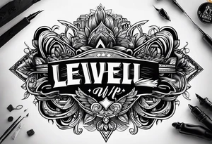 the text "Level Up" tattoo idea