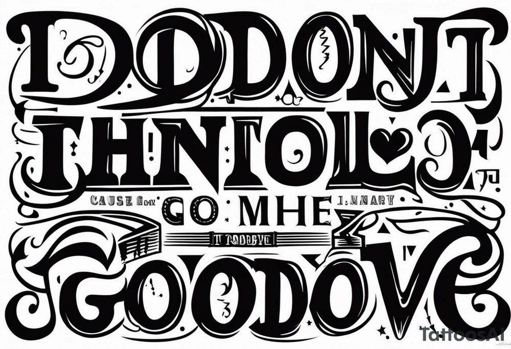 I don’t wanna say goodbye, ‘cause this one means forever. 1946 - 2013 tattoo idea
