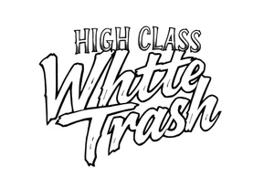 Script  of High Class White Trash in tattoo lettering tattoo idea