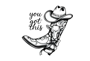 A cowboy boot with a cowboy hat on top the words you got this stitched into the hat and stitched into the boot an orange, a highland cow and a bow tattoo idea