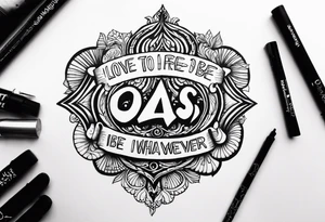 Oasis, lyrics, I’m free to be whatever I, whatever I choose and I’ll sing the blues if I want. Love shape tattoo idea